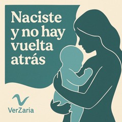 Naciste y no hay vuelta atrás