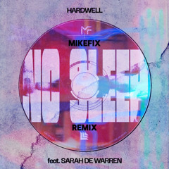 Hardwell, Sarah de Warren, MikeFix - No Sleep (MikeFix Remix)