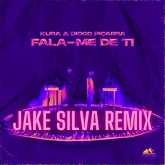 Fala-Me De Ti - Kura, Diogo Picarra (Jake Silva Remix)