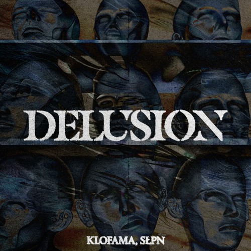 KLOFAMA, SŁPN - DELUSION [FREE DL]