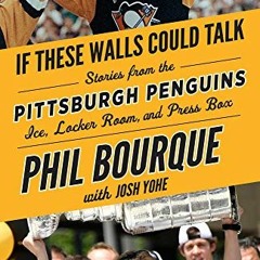 GET [KINDLE PDF EBOOK EPUB] If These Walls Could Talk: Pittsburgh Penguins: Stories from the Pittsbu