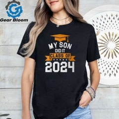 My Son Did It Class Of 2024 Graduation Proud Family T Shirt