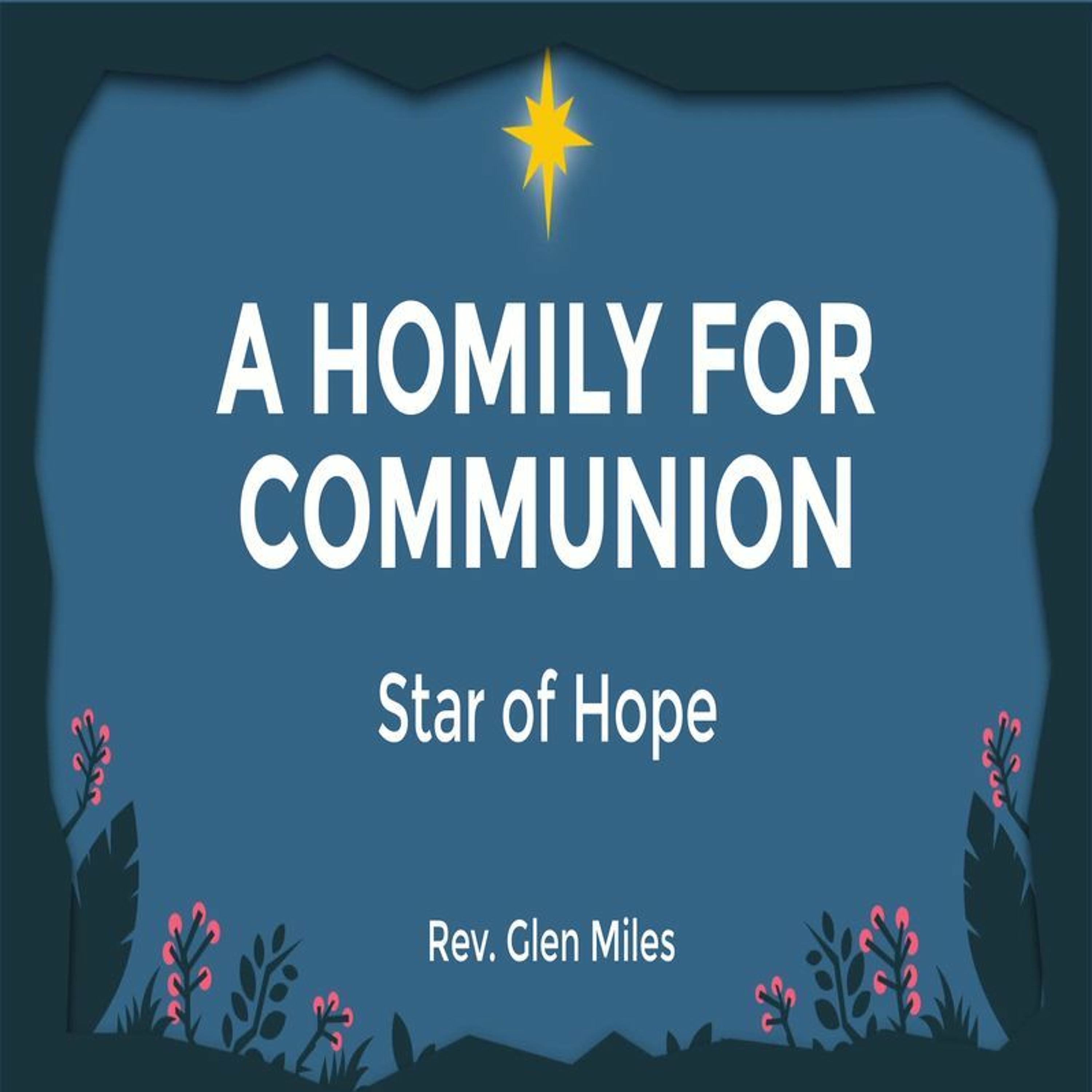 First Community Church 12.4.22 Glen Miles Sermon -Star of Hope episode artwork