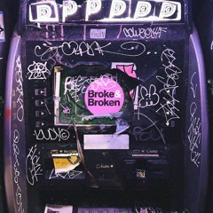 Broke & Broken