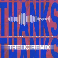 Mosaic MSC - This Is How I Thank The Lord (TRELIC Remix)