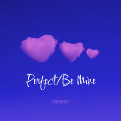Perfect/Be Mine