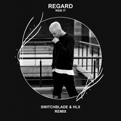 Regard - Ride It (SwitchBlade & HLX Remix) [FREE DOWNLOAD]