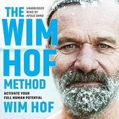 [ACCESS] EBOOK ✅ The Wim Hof Method: Activate Your Full Human Potential by  Wim Hof,E