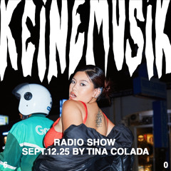 Keinemusik Radio Show by Tina Colada 12.09.2025