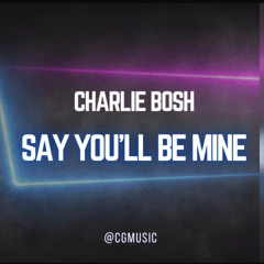 Charlie Bosh - Say You'll Be Mine (UK Hardcore)