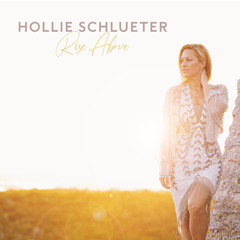 Hollie Schlueter - Rise Above