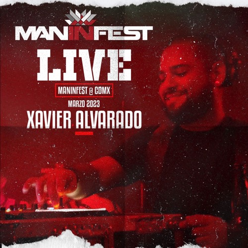 Xavier Alvarado LIVE @MANINFEST Mexico City March 23