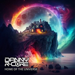 DANNY R - CORE - HOME OF THE UNIVERSE (sample)