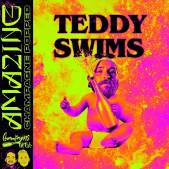 Amazing- Teddy Swims (Champagne Popped)