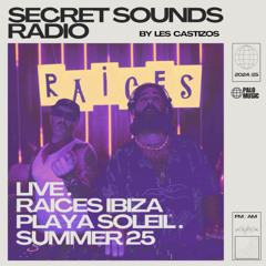 SECRET SOUNDS RADIO 077 (Live from RAÍCES @ Playa Soleil, Ibiza)