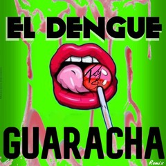 EL DENGUE GUARACHA REMIX