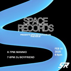 SPACED OUT | FEBRUARY 16TH 2025 | MANNIO | DJ BOYFRIEND