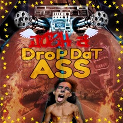 Josh b - Drop Dat Ass