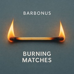 Burning Matches (Demo)