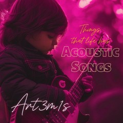 Acoustic songs - Things that life has