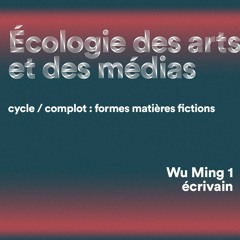 Conférence ”Écologie des arts et des médias” avec Wu Ming 1