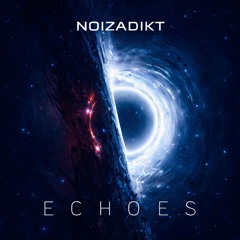 NOIZADIKT - ECHOES