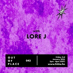 Out of Place 043 with Lore J invited by Otto & John Holys 03.01.25