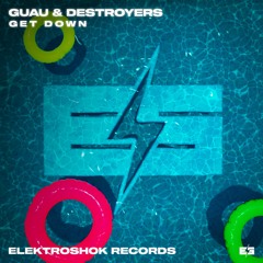 Destroyers & GUAU - Get Down