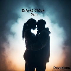 DrAyk3 Ch3ck 3am