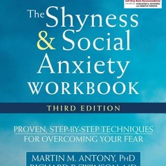 [Read] Online The Shyness and Social Anxiety Workbook: Proven, Step-by-Step Techniques for Overcomin