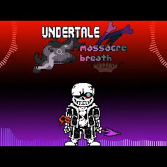 Undertale: Massacre Breath - Phase 1: The Completed Murderer [v4]