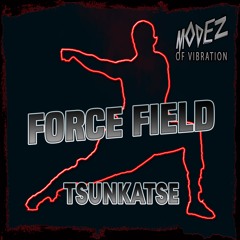 TSUNKATSE - FORCE FIELD