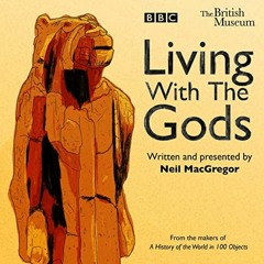 ❤️ Download Living With the Gods: The BBC Radio 4 Series by  Neil MacGregor