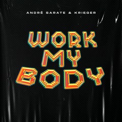 André Sarate & KRIEGER -  Work My Body (Extended Mix)