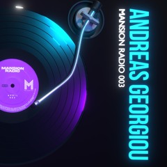 Mansion Radio 003 - Andreas Georgiou