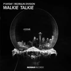 P1ayday, Reoralin Division - Walkie Talkie
