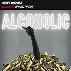 Curbi x Mochakk - Alcoholic (Ben Nyler Edit)