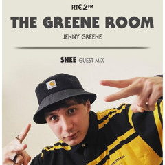 RTE 2FM The Greene Room - SHEE Guest Mix