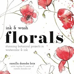 ✔️ [PDF] Download Ink and Wash Florals: Stunning Botanical Projects in Watercolor and Ink by  Ca