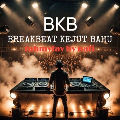 MIXTAPE BKB BREAKBEAT KEJUT BAHU FAHMY FAY BY NAFI