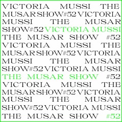 The MUSAR Show #52 - Victoria Mussi