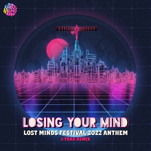 Lost Minds - LYM (Lost Minds Festival 2022 Anthem) (J-Trax Remix) [Out Now]