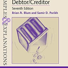 Access PDF 📃 Examples & Explanations for Bankruptcy and Debtor/Creditor by Brian A.