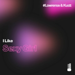 Lowrense & Kustt - Sexy Girl (Original Mix)