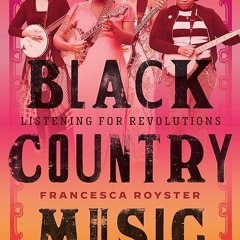 free read✔ Black Country Music: Listening for Revolutions (American Music Series)