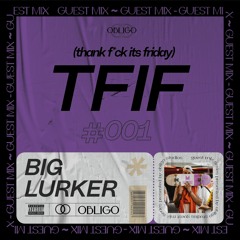 TFIF #001 / GUEST MIX / BIG LURKER
