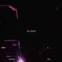 ZAE6IX x LIX - ALL NIGHT [LEAK] (DNB REMIX) PROD. @dluxesound