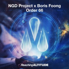NGD Project x Boris Foong - Order 66 [REACHING ALTITUDE]