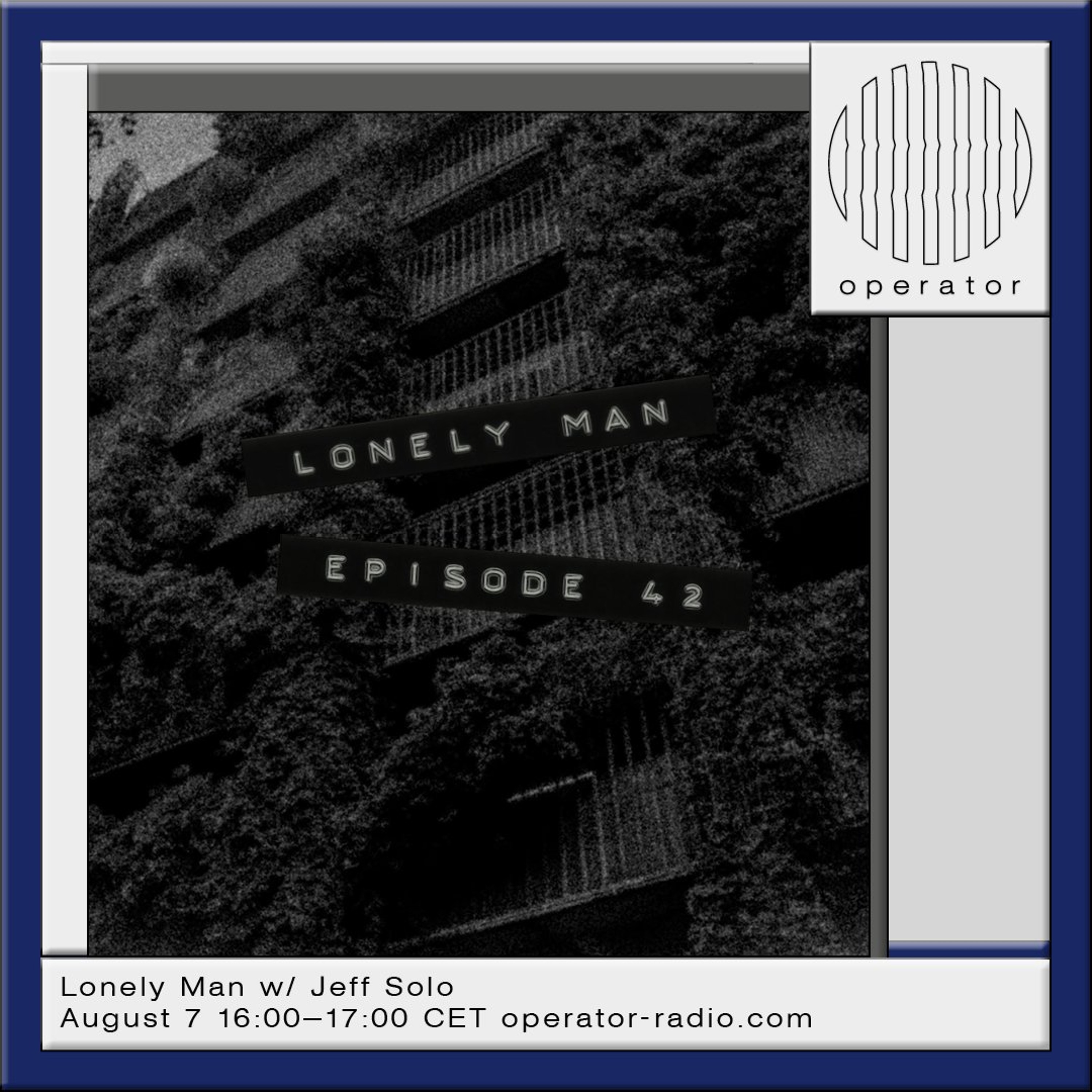 Lonely Man w/ Jeff Solo [42] - 7th August 2026 episode artwork