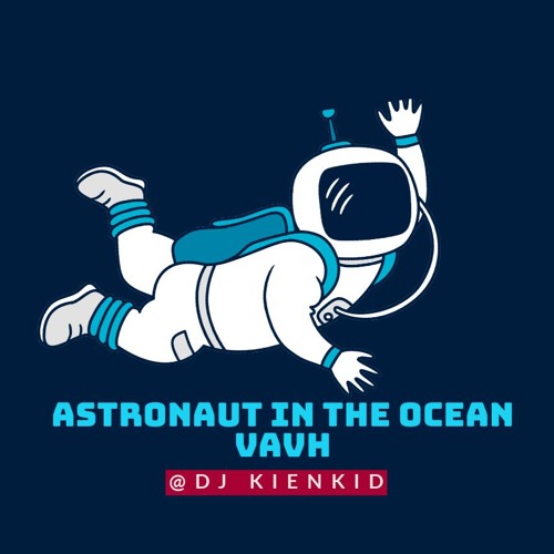 Astronaut In The Ocean - Vavh